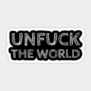 Unfuck The World Sticker